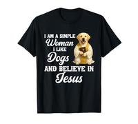 I'm A Simple Woman I Like Dogs and Believe in Jesus Labrador T-Shirt