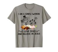 I'm A Simple Woman I Love Dogs and Believe in Jesus T-Shirt