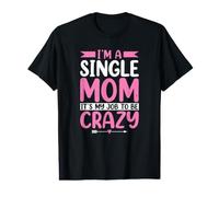 I'm A Single Mom It's My Job to Be Crazy Mother's Day Value Graphic T-Shirt