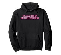 I'm A Slut For My Gay Little Boyfriend - Funny Gag Gift Pullover Hoodie