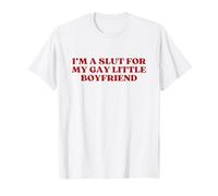I'm A Slut For My Gay Little Boyfriend Y2k Aesthetic Trendy T-Shirt