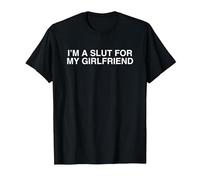 I'm A Slut for My Girlfriend Funny Y2K Couple Satire Slay T-Shirt, Men, Black, X-Large