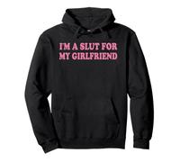 I'm A Slut For My Girlfriend, Valentines Day Pullover Hoodie