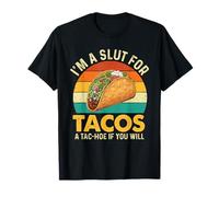 I'm A Slut for Tacos A Tac-Hoe If You Will - Taco Lover T-Shirt