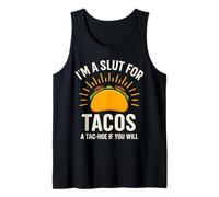 I'm a Slut for Tacos A Tac-Hoe if You Will Tank Top