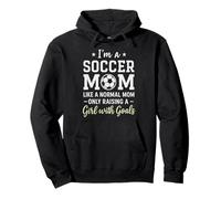 Im A Soccer Mom Like A Normal Mom Only Raising A Girl With Pullover Hoodie
