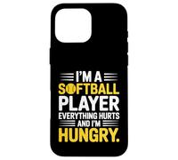 I'm A Softball Player Everything Hurts And I'm Hungry Case for iPhone 16 Pro Max