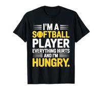 I'm A Softball Player Everything Hurts and I'm Hungry T-Shirt