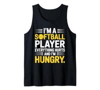 I'm A Softball Player Everything Hurts and I'm Hungry Tank Top