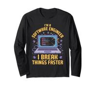 I'm A Software Engineer I Break Things Faster Long Sleeve T-Shirt