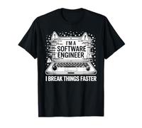 I'm A Software Engineer I Break Things Faster T-Shirt
