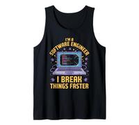 I'm A Software Engineer I Break Things Faster Tank Top