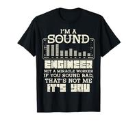 I'm A Sound Engineer Not A Miracle Worker T-Shirt