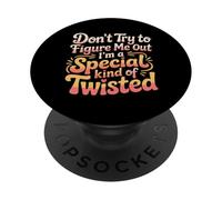 I'm A Special Kind Of Twisted Don't Figure Me Out - PopSockets Adhesive PopGrip