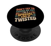 I'm A Special Kind Of Twisted Don't Figure Me Out - PopSockets Adhesive PopGrip