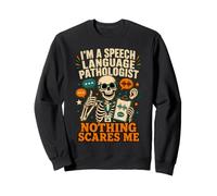 I'm a Speech-Language Pathologist Nothing Scares Me Sweatshirt
