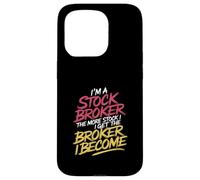I'm a Stock Broker The More Stock The Broker I Get - Case for iPhone 15 Pro