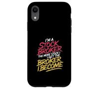 I'm a Stock Broker The More Stock The Broker I Get - Case for iPhone XR
