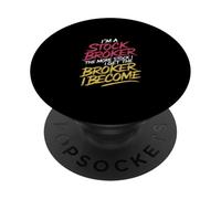 I'm a Stock Broker The More Stock The Broker I Get - PopSockets Adhesive PopGrip