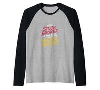 I'm a Stock Broker The More Stock The Broker I Get - Raglan Baseball Tee