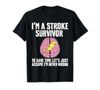 Im A Stroke Survivor to Save Time Lets Just Assume T-Shirt