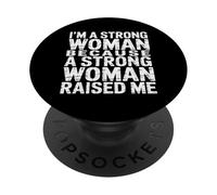 I'm A Strong Woman Because A Strong Woman Raised Me |- PopSockets Adhesive PopGrip
