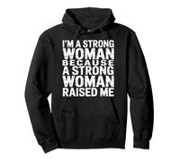 I'm A Strong Woman Because A Strong Woman Raised Me |- Pullover Hoodie