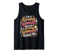 I'm A Strong Woman Because A Strong Woman Raised Me |- Tank Top