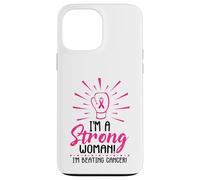 I'm A Strong Woman I Am Beating Breast Cancer Awareness Pink Case for iPhone 13 Pro Max