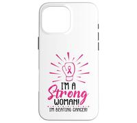 I'm A Strong Woman I Am Beating Breast Cancer Awareness Pink Case for iPhone 16 Pro Max