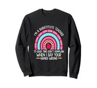 I'm A Substitute Teacher To Save Time Names Wrong Sweatshirt