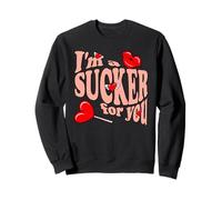 I'm A Sucker For You Apparel Sweatshirt