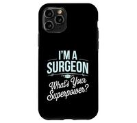 I'm A Surgeon Medical Humor for Doctors and Surgeons Case for iPhone 11 Pro