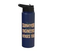 I'm A Surveyor Because Engineers Need Heroes Too Surveying A Stainless Steel Insulated Water Bottle