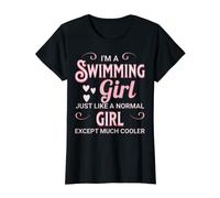 I'm A Swimming Girl Just Like Normal Girl Except Much Cooler T-Shirt