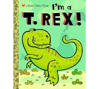 I'm A T. Rex! (Little Golden Books (Random House))