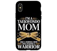 I'm A Taekwondo Mom Only Raising A Warrior Case for iPhone X/XS