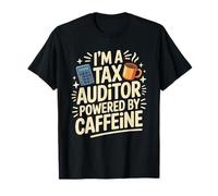I'm A Tax Auditor Powered by Caffeine, Auditing Bookkeeper T-Shirt