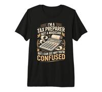 Im A Tax Preparer Not A Magician Confused Premium T-Shirt