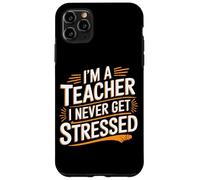 I'm A Teacher I Never Get Stressed Educator School - Case for iPhone 11 Pro Max