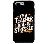 I'm A Teacher I Never Get Stressed Educator School - Case for iPhone 7 Plus/8 Plus