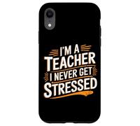 I'm A Teacher I Never Get Stressed Educator School - Case for iPhone XR
