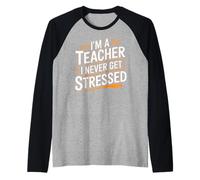 I'm A Teacher I Never Get Stressed Educator School - Raglan Baseball Tee