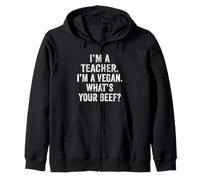 I'm A Teacher I'm A Vegan What's Your Beef Funny Vegan Teach Zip Hoodie