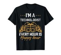 I'm A Technologist Every Hour is Happy Hour Technologists T-Shirt