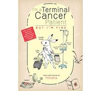 I'm a Terminal Cancer Patient, but I'm Fine.: Thirty-eight Year-old Author of Erotic Manga Has Colon Cancer