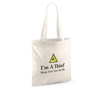 I'm A Thief Keep Your Eyes On Me Cotton Tote Bag Long Handle Shopper | 10 litres | 42 x 38 cm | open top | 67cm straps | printed to order in the UK