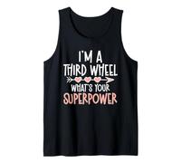 I'm A Third Wheel What's Your Superpower Tank Top