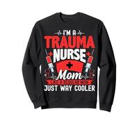 I'm a Trauma Nurse Mom Like a Regular Mom Mothers Day Sweatshirt