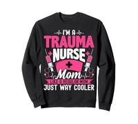 I'm a Trauma Nurse Mom Like a Regular Mom - Trauma ICU Nurse Sweatshirt